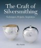 Go to record The craft of silversmithing : techniques, projects, inspir...