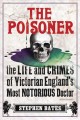 Go to record The poisoner : the life and crimes of Victorian England's ...