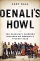 Go to record Denali's howl : the deadliest climbing disaster on America...