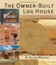 Go to record The owner-built log house : living in harmony with your en...