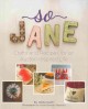 Go to record So Jane : crafts and recipes for an Austen-inspired life
