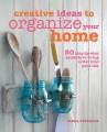 Go to record Creative ideas to organize your home : 50 step-by-step pro...
