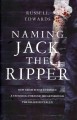 Go to record Naming Jack the Ripper : new crime scene evidence, a stunn...