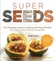 Go to record Super seeds : cooking with power-packed chia, quinoa, flax...