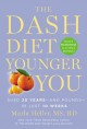 Go to record The DASH diet younger you : shed 20 years-and pounds-in ju...