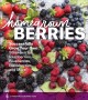 Go to record Homegrown berries : successfully grow your own strawberrie...