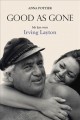 Go to record Good as gone : my life with Irving Layton