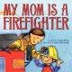Go to record My mom is a firefighter