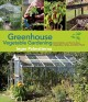 Go to record Greenhouse vegetable gardening : expert advice on how to g...