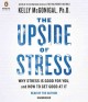 Go to record The upside of stress why stress is good for you, and how t...