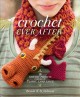 Go to record Crochet ever after : 18 crochet projects inspired by class...