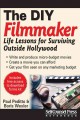 Go to record The DIY filmmaker : life lessons for surviving outside Hol...