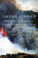 Go to record Smokejumper : a memoir by one of America's most select air...