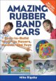 Go to record Amazing rubber band cars : easy-to-build wind-up racers, m...