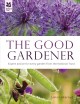 Go to record The good gardener : expert advice for every garden from th...