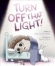 Go to record Turn off that light!