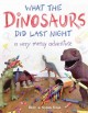 Go to record What the dinosaurs did last night : a very messy adventure