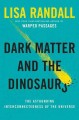 Go to record Dark matter and the dinosaurs : the astounding interconnec...