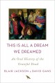 Go to record This is all a dream we dreamed : an oral history of the Gr...