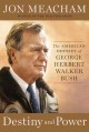 Go to record Destiny and power : the American odyssey of George Herbert...