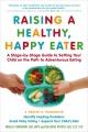 Go to record Raising a healthy, happy eater : a parent's handbook-- a s...