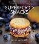 Go to record Superfood snacks : 100 delicious, energizing & nutrient-de...