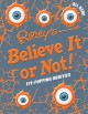 Go to record Ripley's believe it or not! Eye-popping oddities