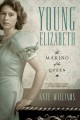 Go to record Young Elizabeth : the making of the Queen