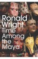 Go to record Time among the Maya : travels in Belize, Guatemala, and Me...