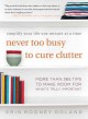 Go to record Never too busy to cure clutter : simplify your life one mi...