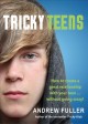 Go to record Tricky teens : how to create a great relationship with you...