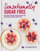 Go to record Sensationally sugar free : delicious sugar-free recipes fo...