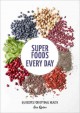 Go to record Super foods every day : recipes using kale, blueberries, c...