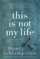 Go to record This is not my life : a memoir of love, prison, and other ...