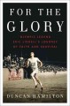 Go to record For the glory : Olympic legend Eric Liddell's journey of f...