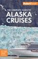 Go to record Fodor's the complete guide to Alaska cruises.