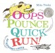 Go to record Oops pounce quick run! : an alphabet caper