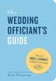 Go to record The wedding officiant's guide : how to write & conduct a p...