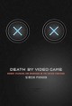 Go to record Death by video game : danger, pleasure, and obsession on t...