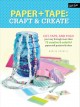 Go to record Paper + tape : craft & create : cut, tape, and fold your w...