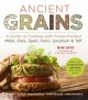 Go to record Ancient grains : the complete guide to cooking with power-...