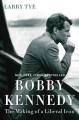 Go to record Bobby Kennedy : the making of a liberal icon