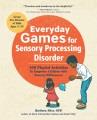 Go to record Everyday games for sensory processing disorder : 100 playf...