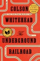 Go to record The Underground Railroad : a novel
