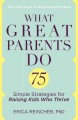 Go to record What great parents do : 75 simple strategies for raising k...