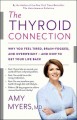 Go to record The thyroid connection : why you feel tired, brain-fogged,...