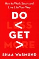 Go to record Do less, get more : how to work smart and live life your way