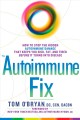 Go to record The autoimmune fix : how to stop the hidden autoimmune dam...