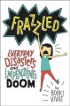 Go to record Frazzled : everyday disasters and impending doom