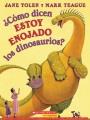 Go to record Como dicen estoy enojado los dinosaurios?